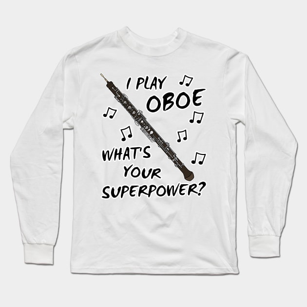 I Play Oboe What's Your Superpower Woodwind Musician Long Sleeve T-Shirt by doodlerob